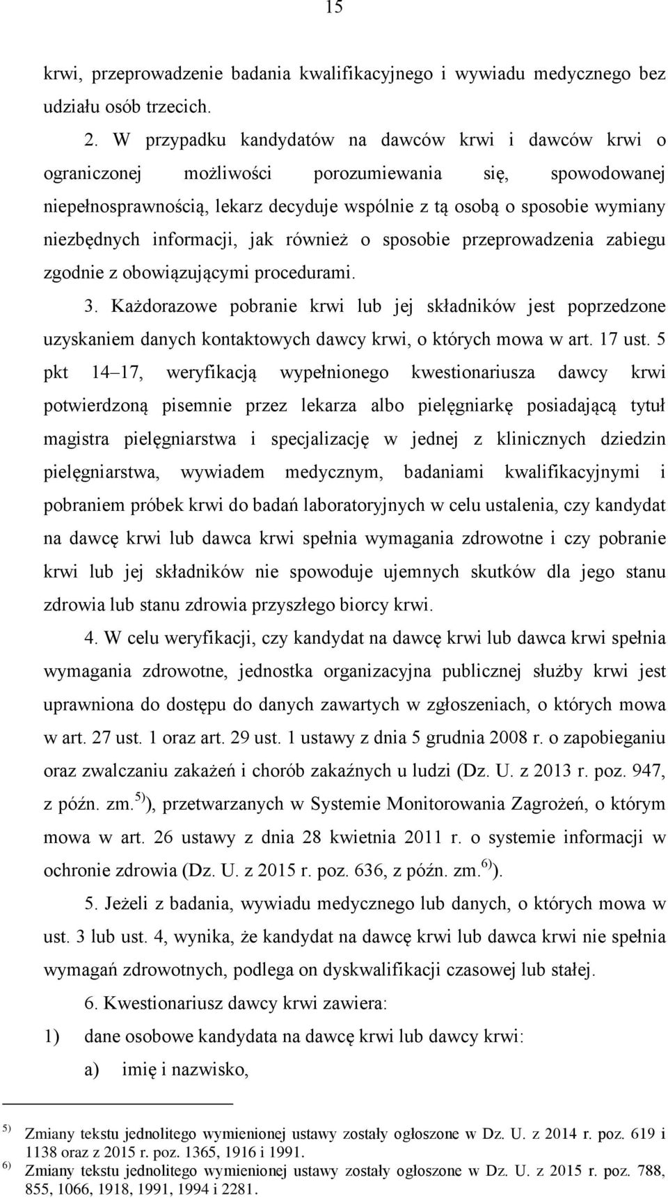 informacji, jak również o sposobie przeprowadzenia zabiegu zgodnie z obowiązującymi procedurami. 3.