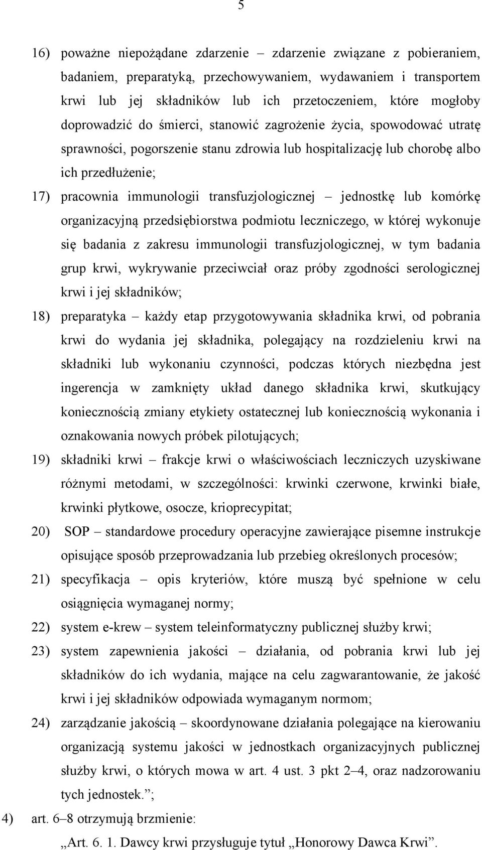 transfuzjologicznej jednostkę lub komórkę organizacyjną przedsiębiorstwa podmiotu leczniczego, w której wykonuje się badania z zakresu immunologii transfuzjologicznej, w tym badania grup krwi,