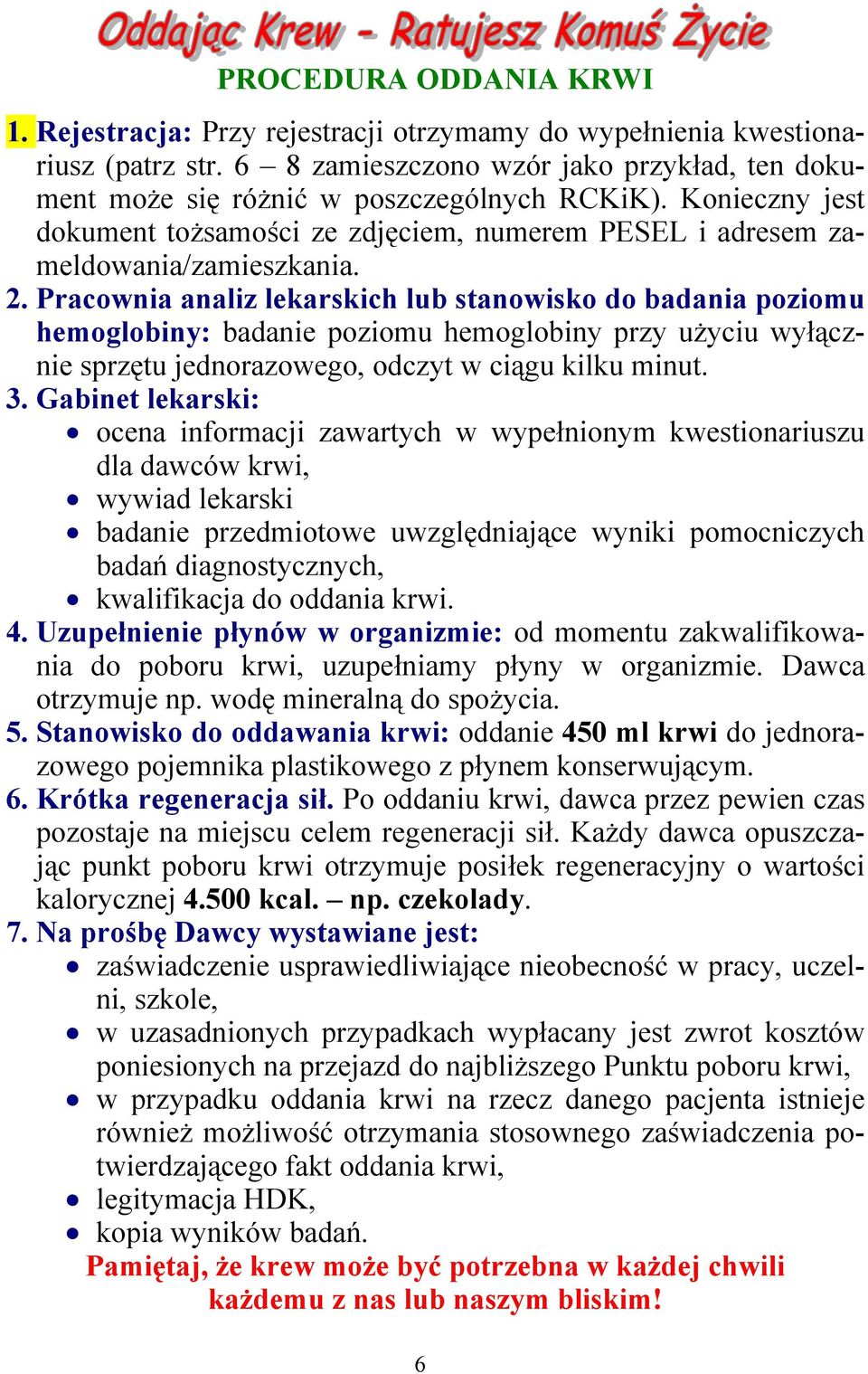 Pracownia analiz lekarskich lub stanowisko do badania poziomu hemoglobiny: badanie poziomu hemoglobiny przy użyciu wyłącznie sprzętu jednorazowego, odczyt w ciągu kilku minut. 3.
