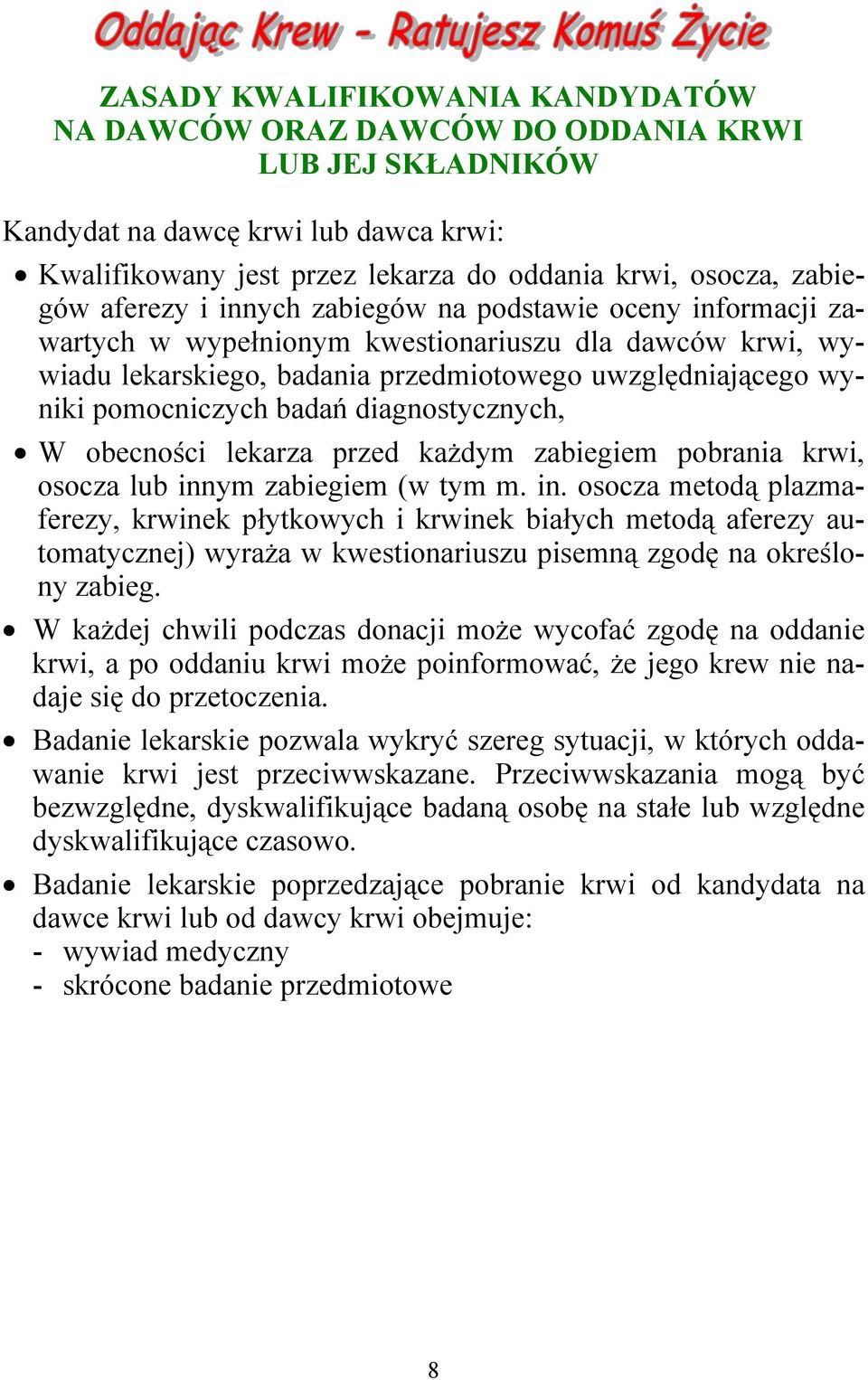 diagnostycznych, W obecności lekarza przed każdym zabiegiem pobrania krwi, osocza lub inn