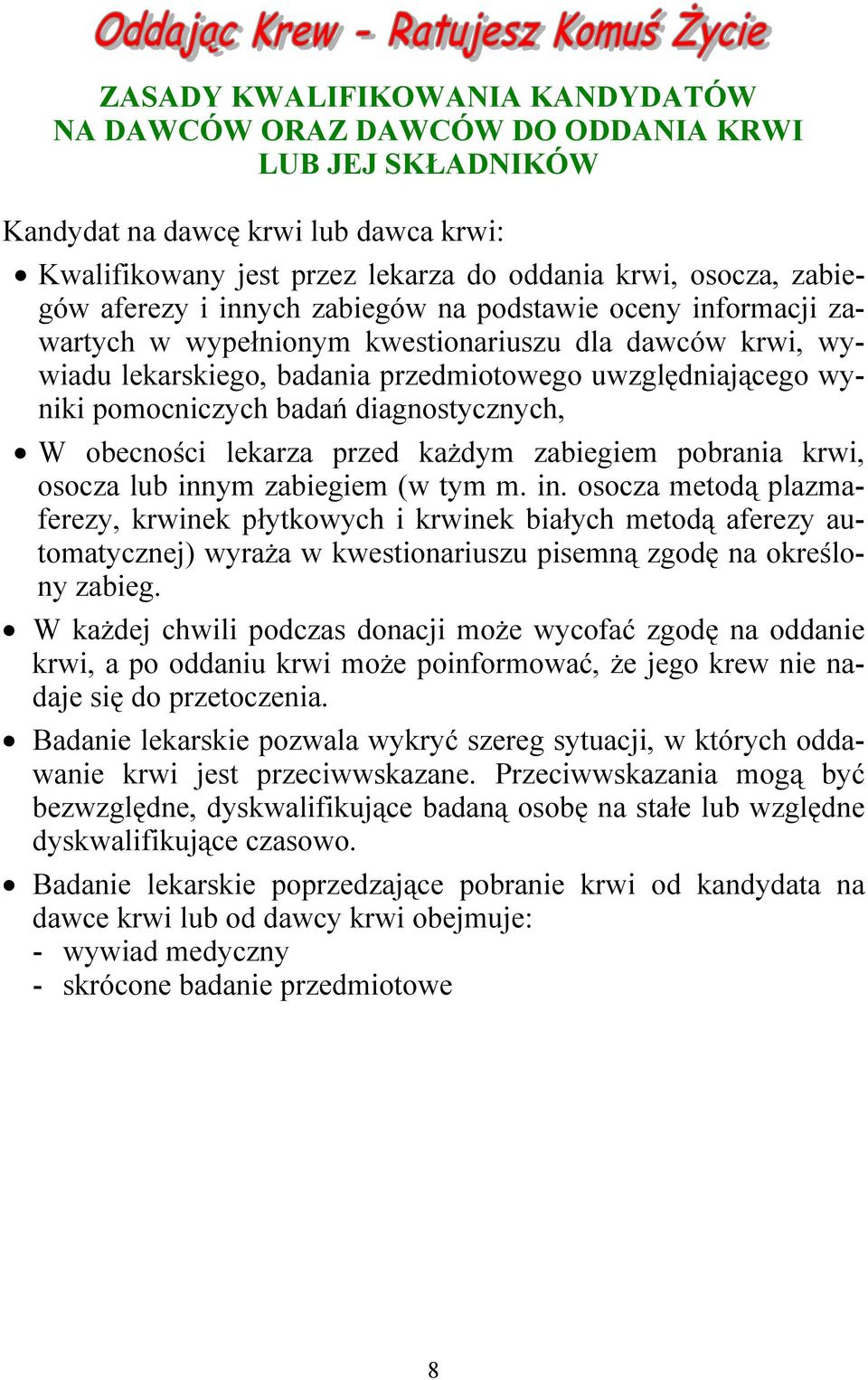 diagnostycznych, W obecności lekarza przed każdym zabiegiem pobrania krwi, osocza lub inn