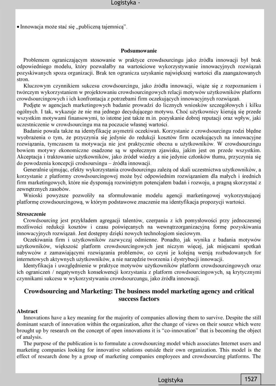 pozyskiwanych spoza organizacji. Brak ten ogranicza uzyskanie największej wartości dla zaangażowanych stron.