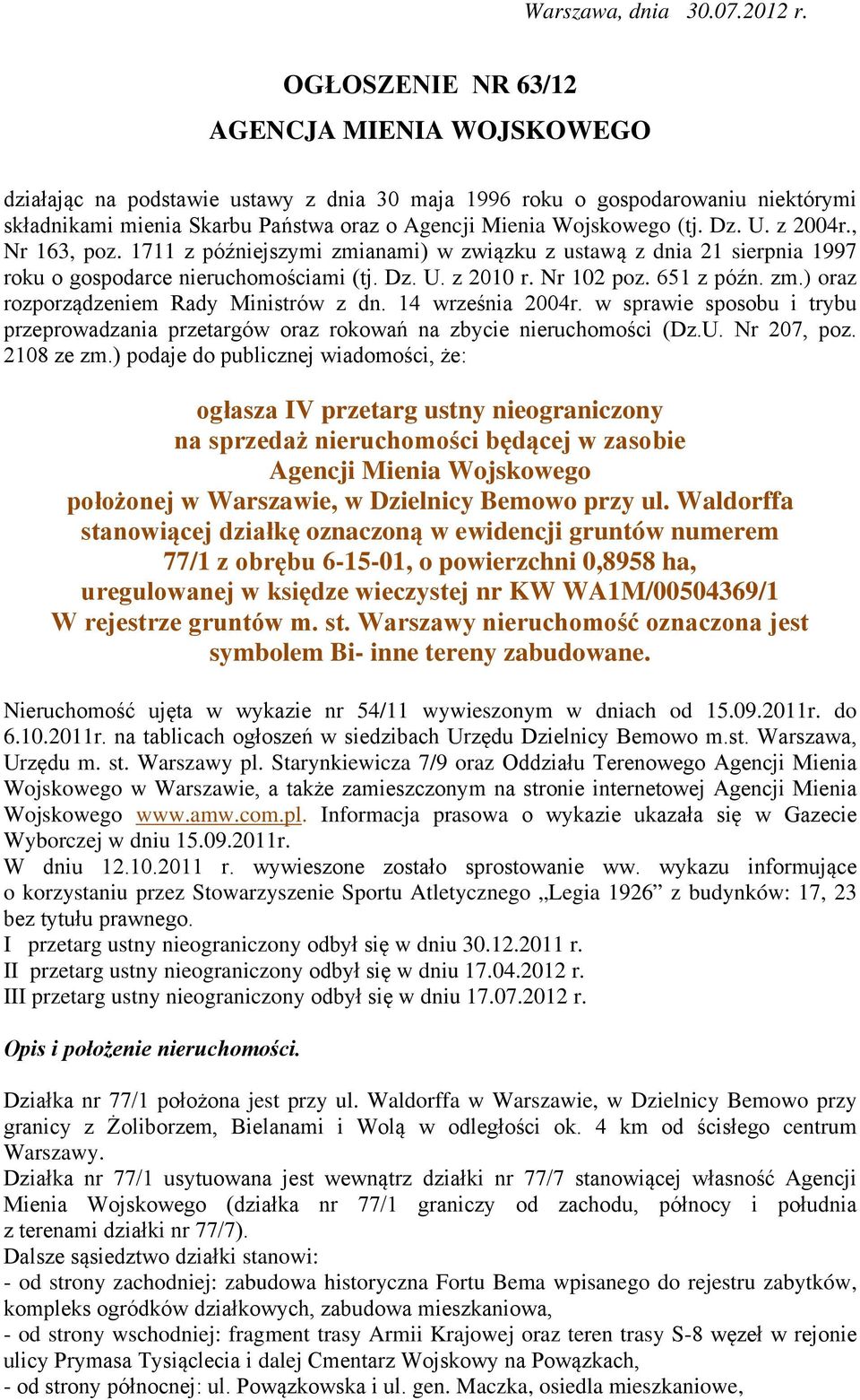 Dz. U. z 2004r., Nr 163, poz. 1711 z późniejszymi zmianami) w związku z ustawą z dnia 21 sierpnia 1997 roku o gospodarce nieruchomościami (tj. Dz. U. z 2010 r. Nr 102 poz. 651 z późn. zm.) oraz rozporządzeniem Rady Ministrów z dn.