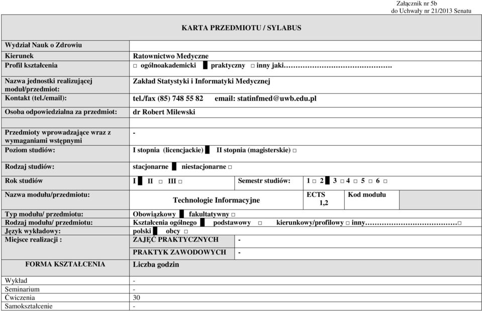 Zakład Statystyki i Informatyki Medycznej tel./fax (85) 748 55 82 email: statinfmed@uwb.edu.