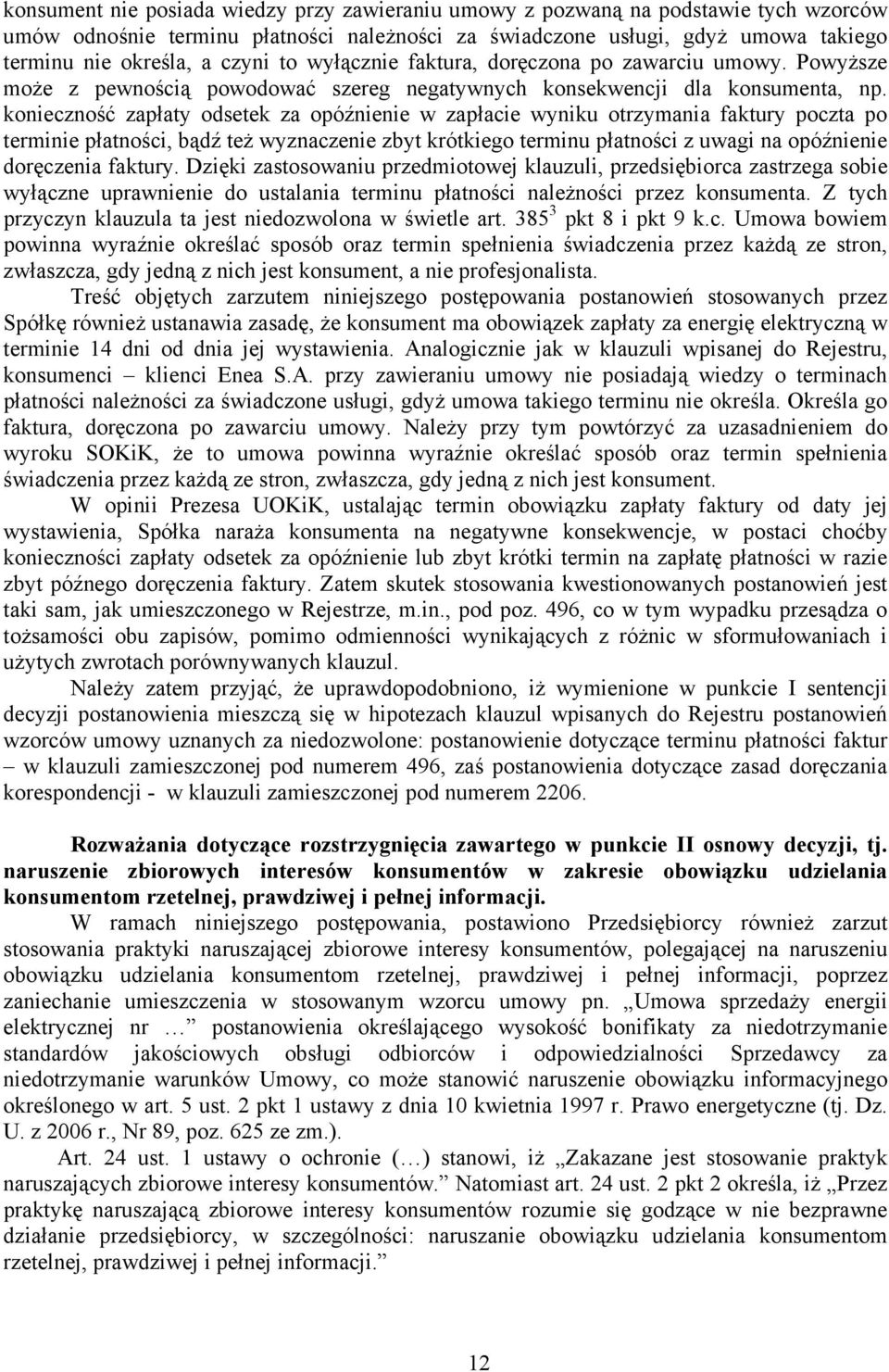 konieczność zapłaty odsetek za opóźnienie w zapłacie wyniku otrzymania faktury poczta po terminie płatności, bądź też wyznaczenie zbyt krótkiego terminu płatności z uwagi na opóźnienie doręczenia