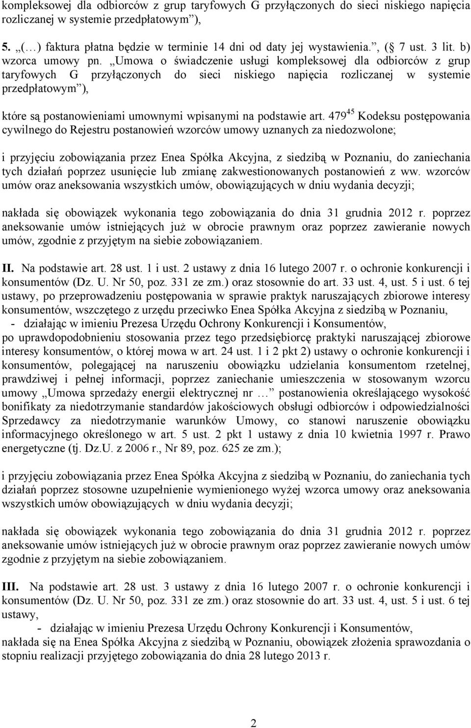 Umowa o świadczenie usługi kompleksowej dla odbiorców z grup taryfowych G przyłączonych do sieci niskiego napięcia rozliczanej w systemie przedpłatowym ), które są postanowieniami umownymi wpisanymi