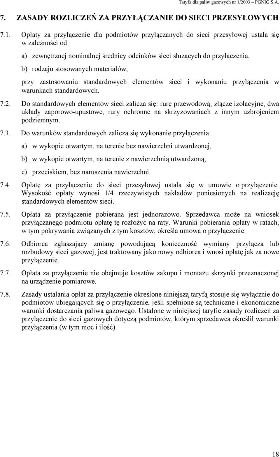 materiałów, przy zastosowaniu standardowych elementów sieci i wykonaniu przyłączenia w warunkach standardowych. 7.2.