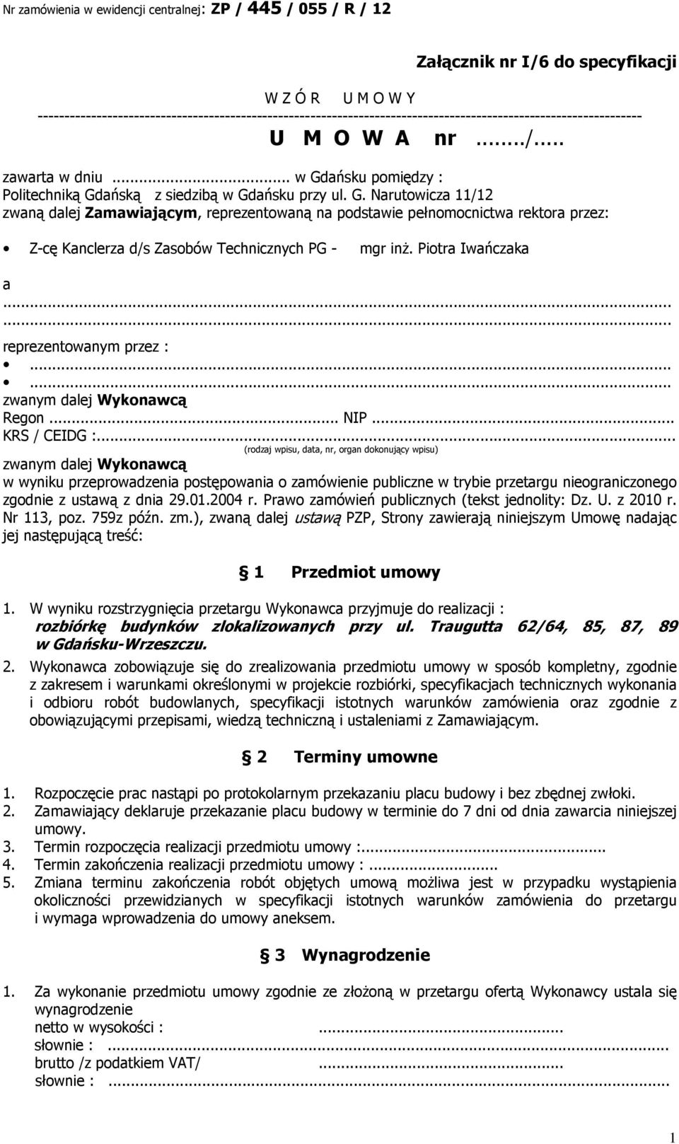 Piotra Iwańczaka a...... reprezentowanym przez :...... zwanym dalej Wykonawcą Regon... NIP... KRS / CEIDG :.