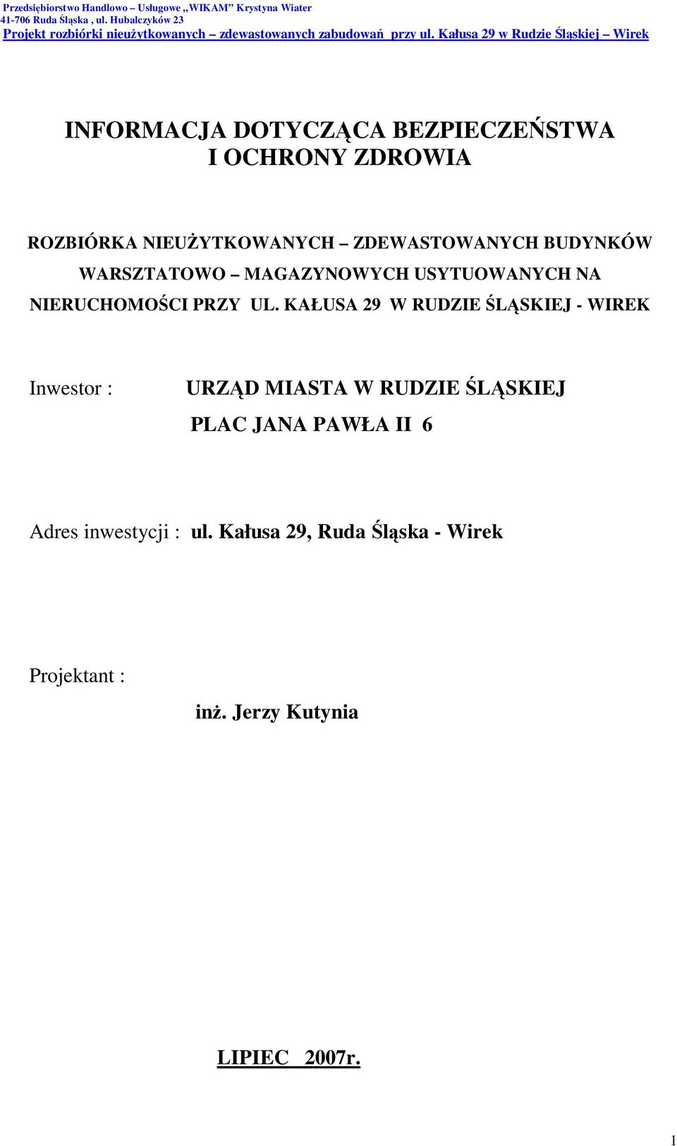 KAŁUSA 29 W RUDZIE ŚLĄSKIEJ - WIREK Inwestor : URZĄD MIASTA W RUDZIE ŚLĄSKIEJ PLAC JANA