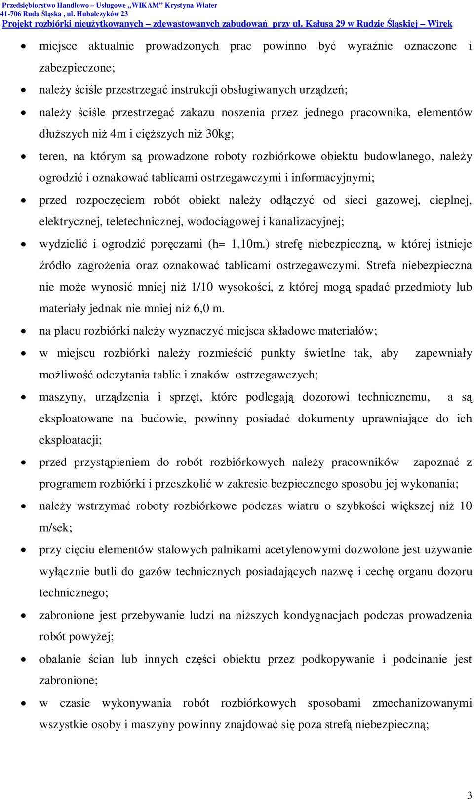 informacyjnymi; przed rozpoczęciem robót obiekt należy odłączyć od sieci gazowej, cieplnej, elektrycznej, teletechnicznej, wodociągowej i kanalizacyjnej; wydzielić i ogrodzić poręczami (h= 1,10m.