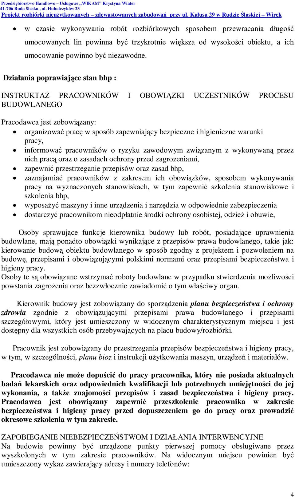 warunki pracy, informować pracowników o ryzyku zawodowym związanym z wykonywaną przez nich pracą oraz o zasadach ochrony przed zagrożeniami, zapewnić przestrzeganie przepisów oraz zasad bhp,