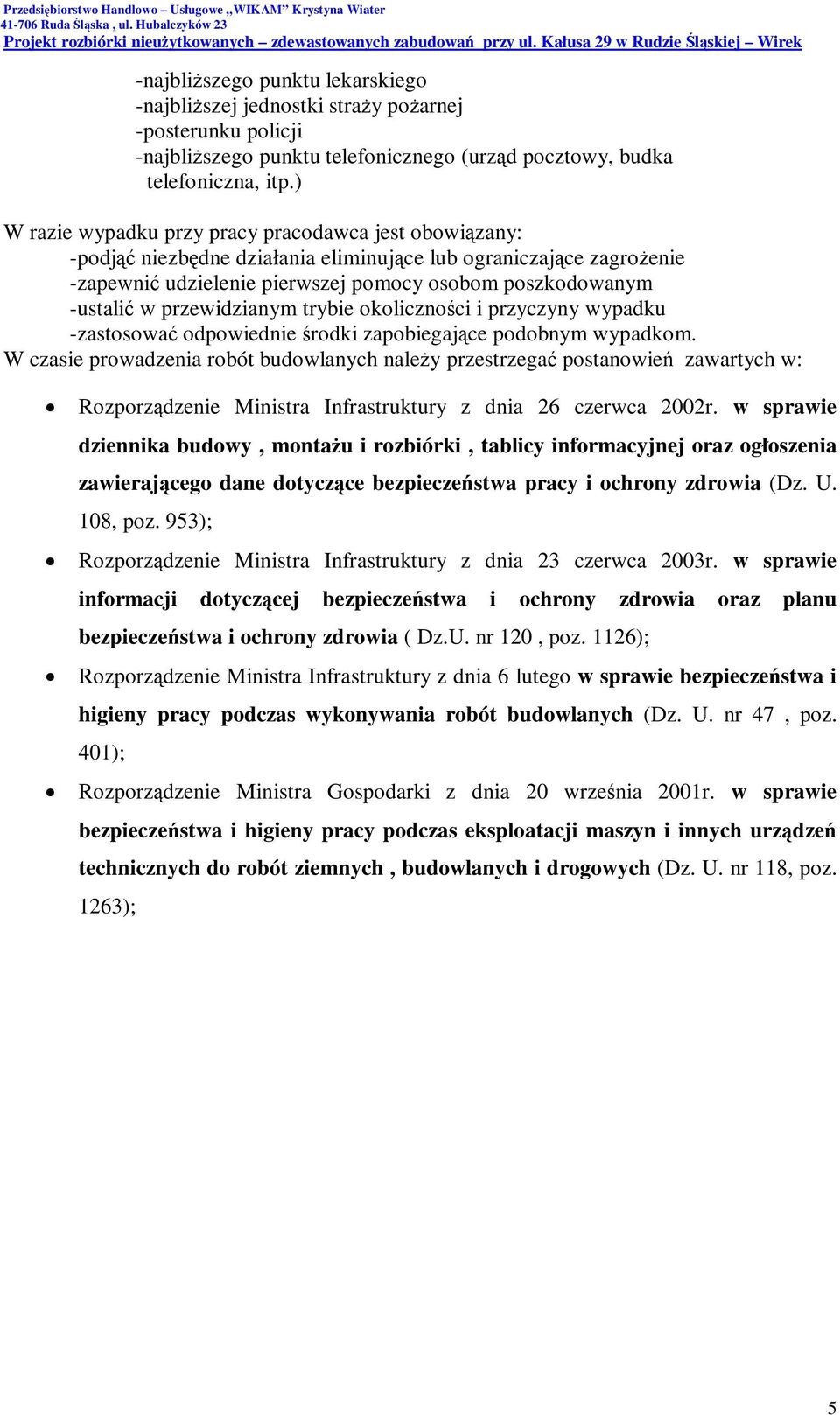 przewidzianym trybie okoliczności i przyczyny wypadku -zastosować odpowiednie środki zapobiegające podobnym wypadkom.