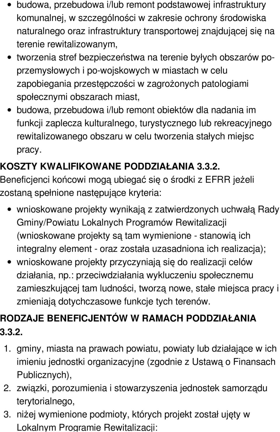 obszarach miast, budowa, przebudowa i/lub remont obiektów dla nadania im funkcji zaplecza kulturalnego, turystycznego lub rekreacyjnego rewitalizowanego obszaru w celu tworzenia stałych miejsc pracy.