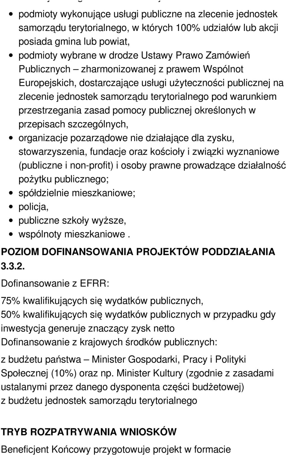 przestrzegania zasad pomocy publicznej określonych w przepisach szczególnych, organizacje pozarządowe nie działające dla zysku, stowarzyszenia, fundacje oraz kościoły i związki wyznaniowe (publiczne