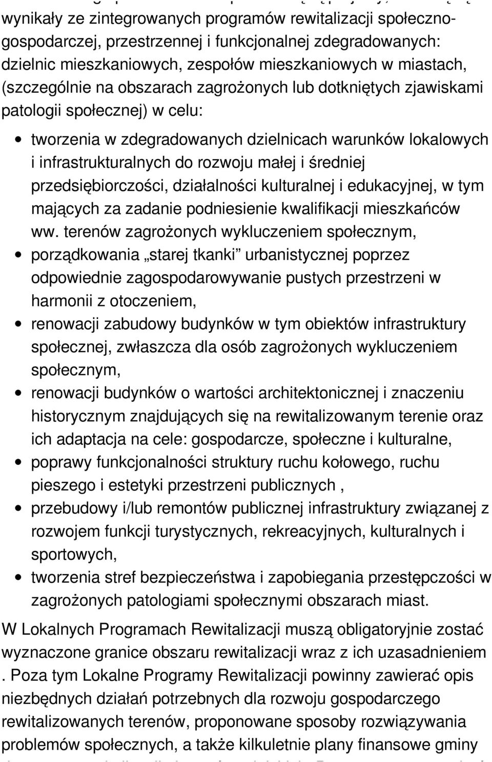 lokalowych i infrastrukturalnych do rozwoju małej i średniej przedsiębiorczości, działalności kulturalnej i edukacyjnej, w tym mających za zadanie podniesienie kwalifikacji mieszkańców ww.