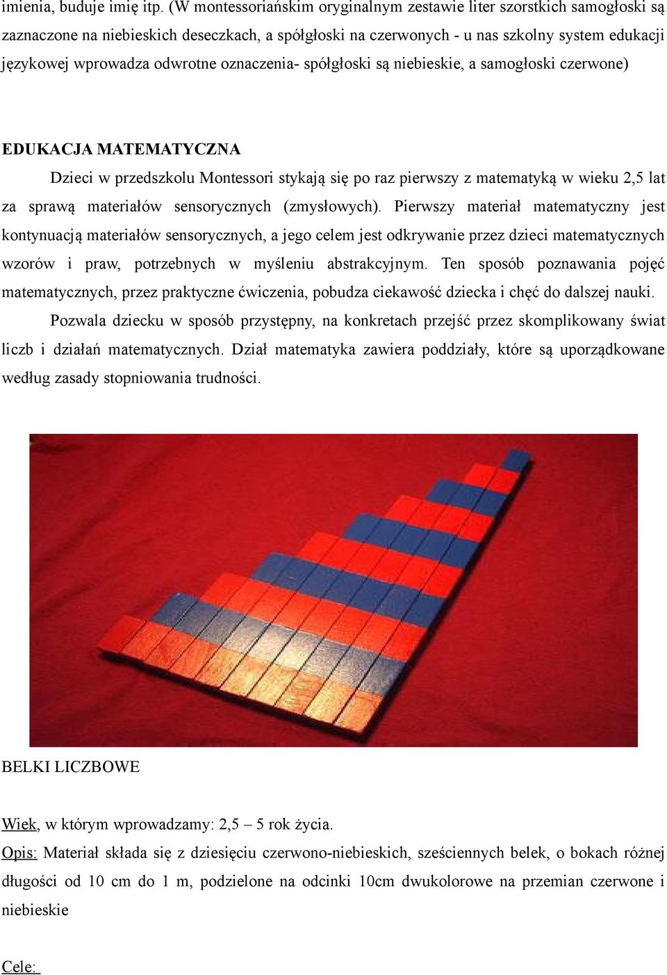 oznaczenia- spółgłoski są niebieskie, a samogłoski czerwone) EDUKACJA MATEMATYCZNA Dzieci w przedszkolu Montessori stykają się po raz pierwszy z matematyką w wieku 2,5 lat za sprawą materiałów