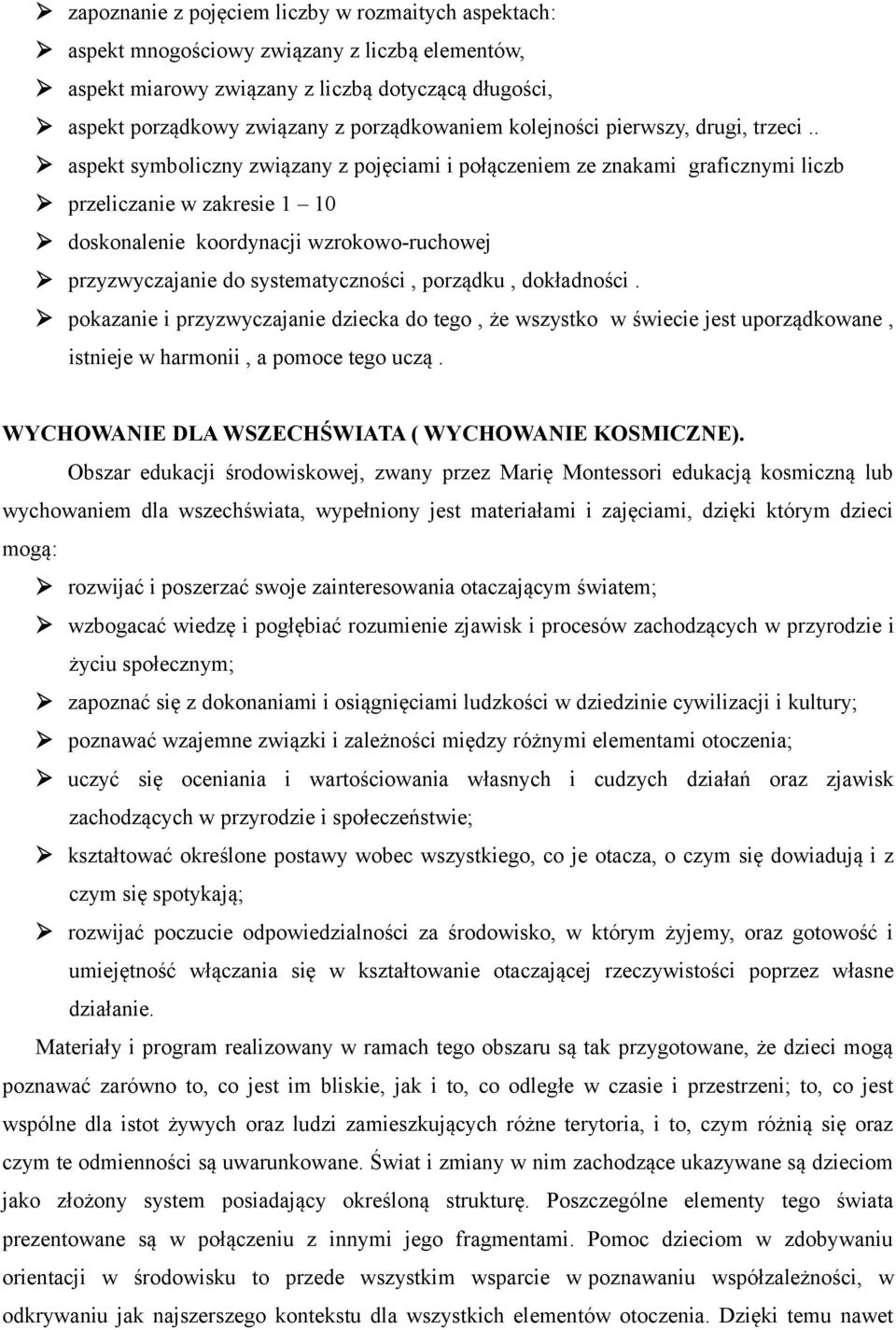 . aspekt symboliczny związany z pojęciami i połączeniem ze znakami graficznymi liczb przeliczanie w zakresie 1 10 doskonalenie koordynacji wzrokowo-ruchowej przyzwyczajanie do systematyczności,