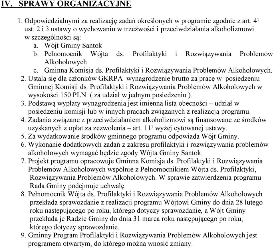 Gminna Komisja ds. Profilaktyki i Rozwiązywania Problemów Alkoholowych. 2. Ustala się dla członków GKRPA wynagrodzenie brutto za pracę w posiedzeniu Gminnej Komisji ds.