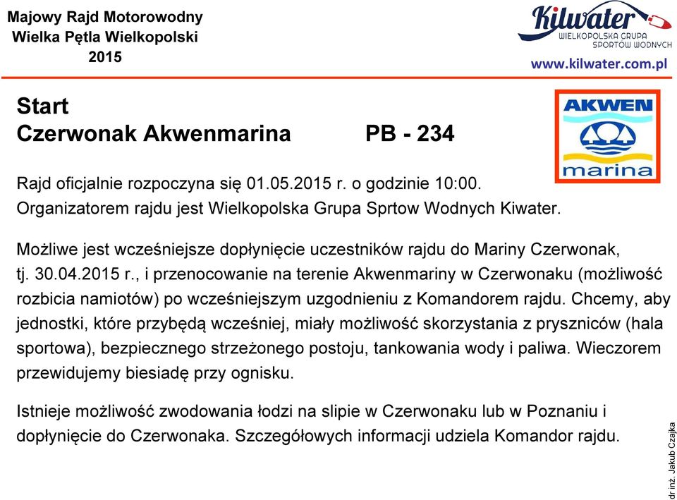 Chcemy, aby jednostki, które przybędą wcześniej, miały możliwość skorzystania z pryszniców (hala sportowa), bezpiecznego strzeżonego postoju, tankowania wody i paliwa.