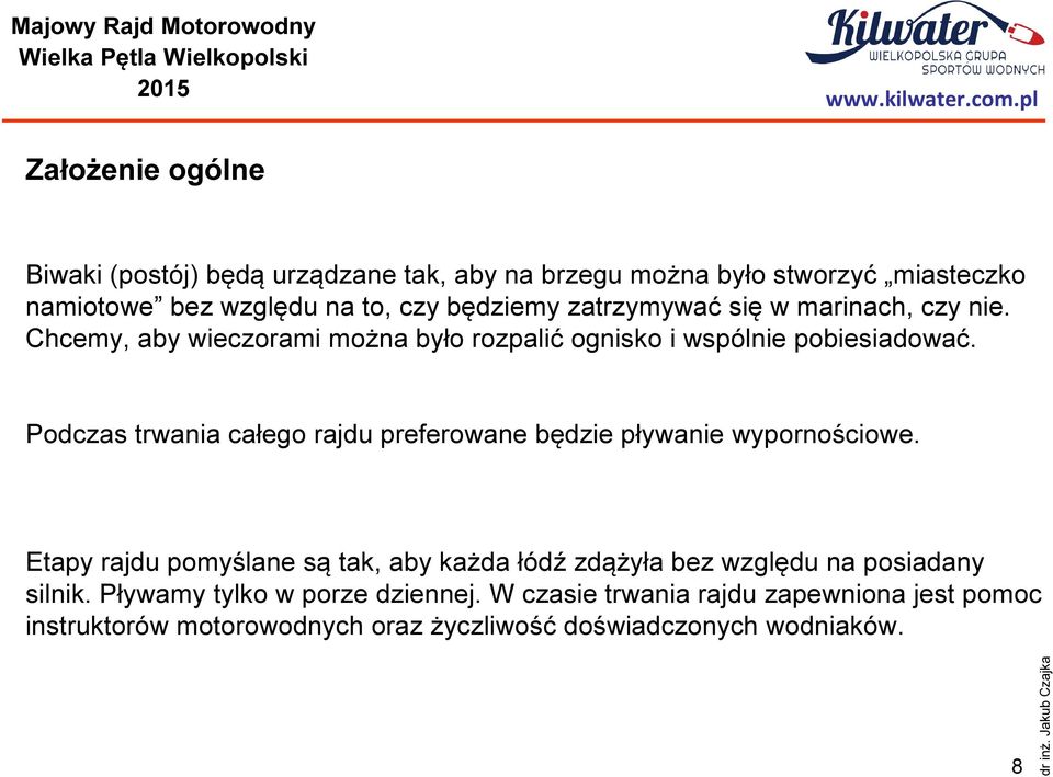 Podczas trwania całego rajdu preferowane będzie pływanie wypornościowe.