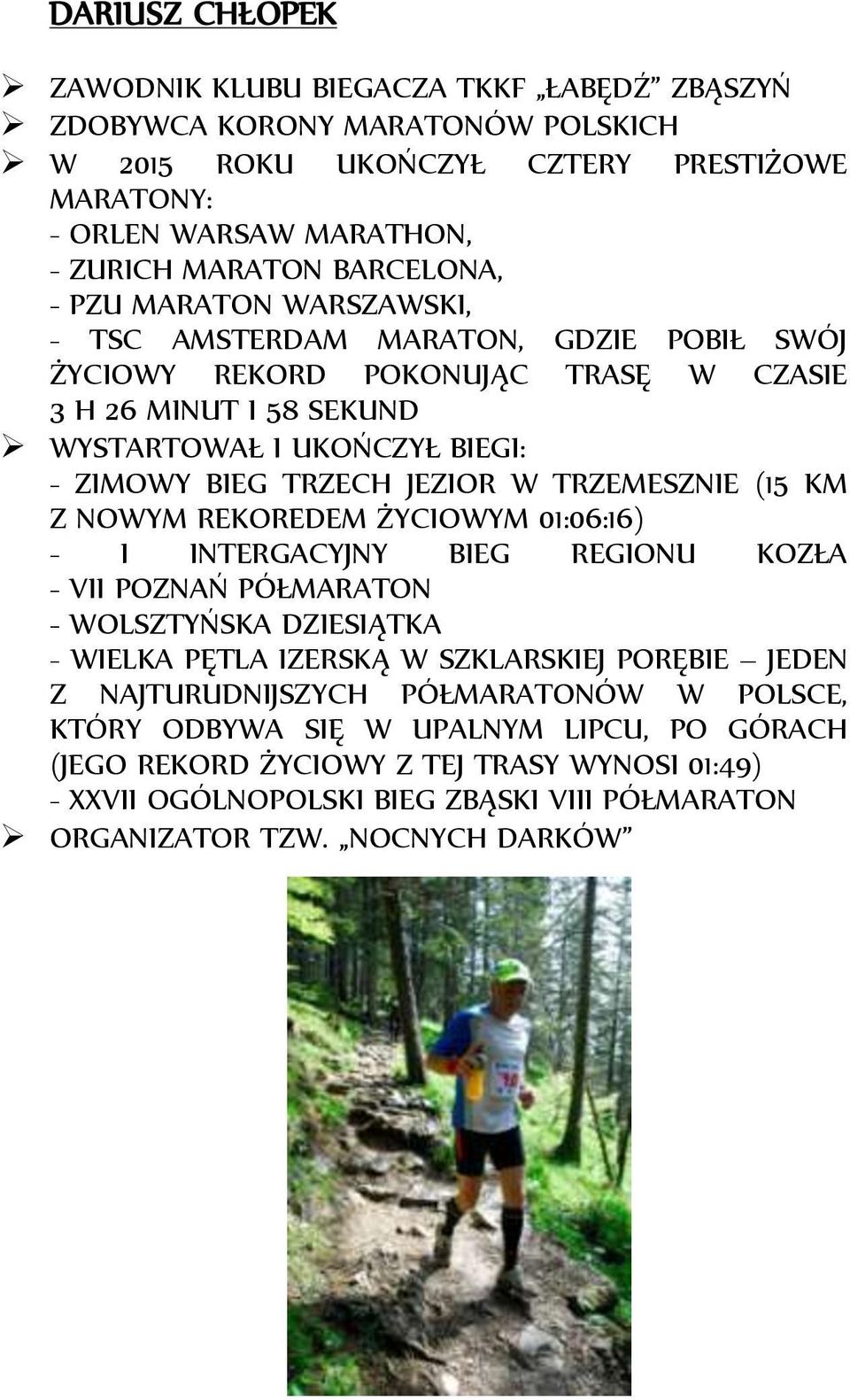 TRZEMESZNIE (15 KM Z NOWYM REKOREDEM ŻYCIOWYM 01:06:16) - I INTERGACYJNY BIEG REGIONU KOZŁA - VII POZNAŃ PÓŁMARATON - WOLSZTYŃSKA DZIESIĄTKA - WIELKA PĘTLA IZERSKĄ W SZKLARSKIEJ PORĘBIE JEDEN Z