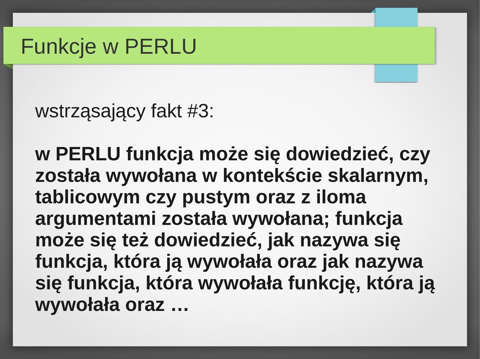 argumentami została wywołana; funkcja może się też dowiedzieć, jak nazywa się