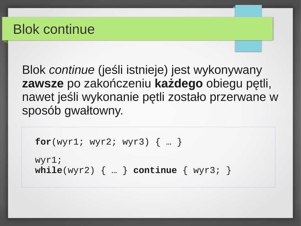 nawet jeśli wykonanie pętli zostało przerwane w sposób