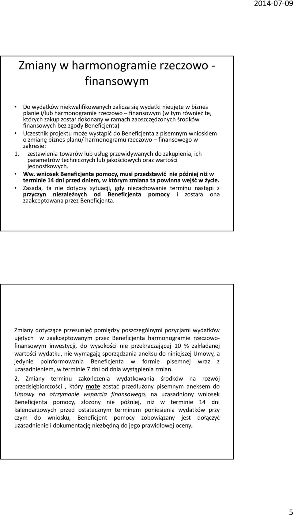 finansowego w zakresie: 1. zestawienia towarów lub usług przewidywanych do zakupienia, ich parametrów technicznych lub jakościowych oraz wartości jednostkowych. Ww.