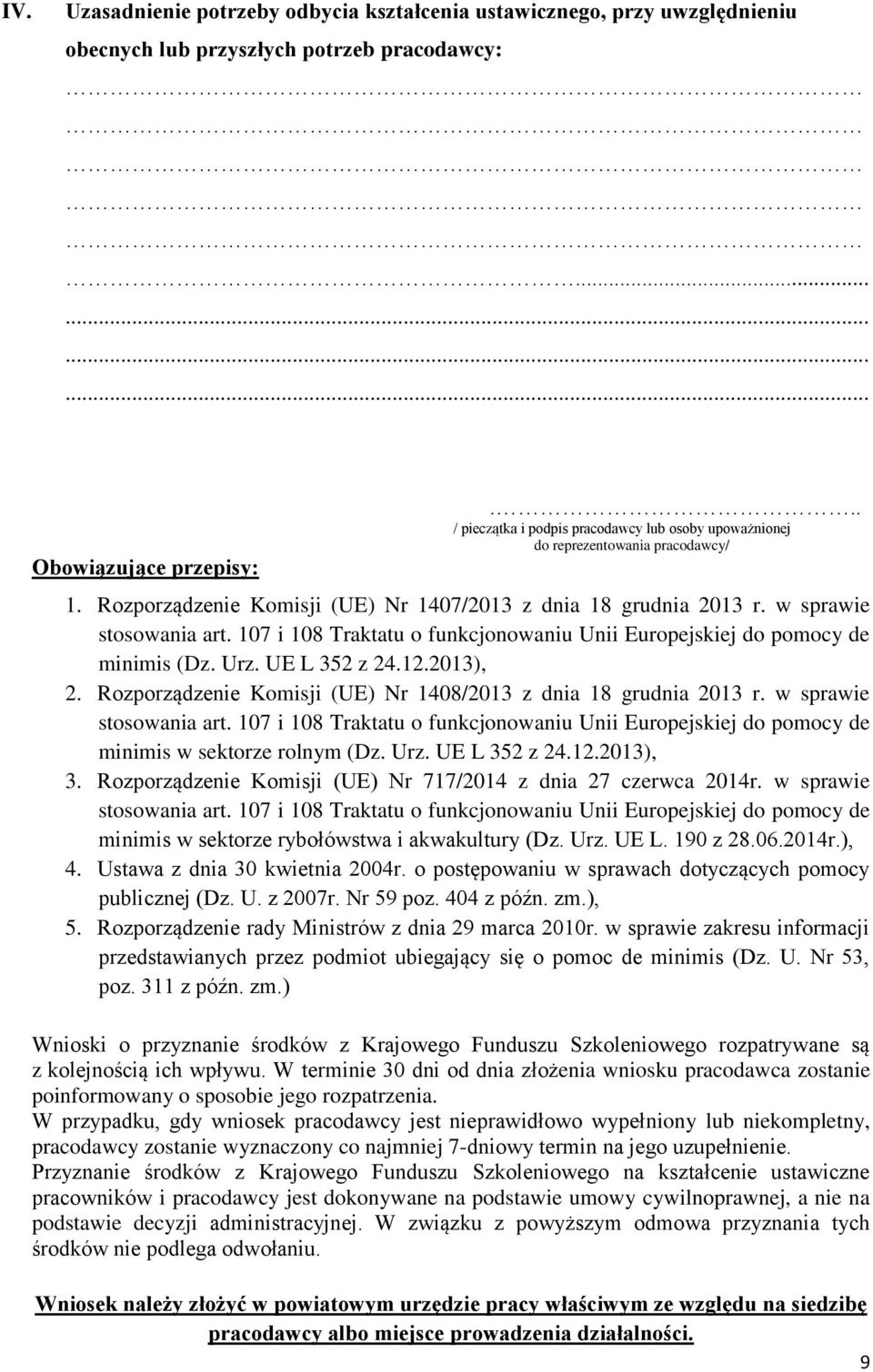 107 i 108 Traktatu o funkcjonowaniu Unii Europejskiej do pomocy de minimis (Dz. Urz. UE L 352 z 24.12.2013), 2. Rozporządzenie Komisji (UE) Nr 1408/2013 z dnia 18 grudnia 2013 r.