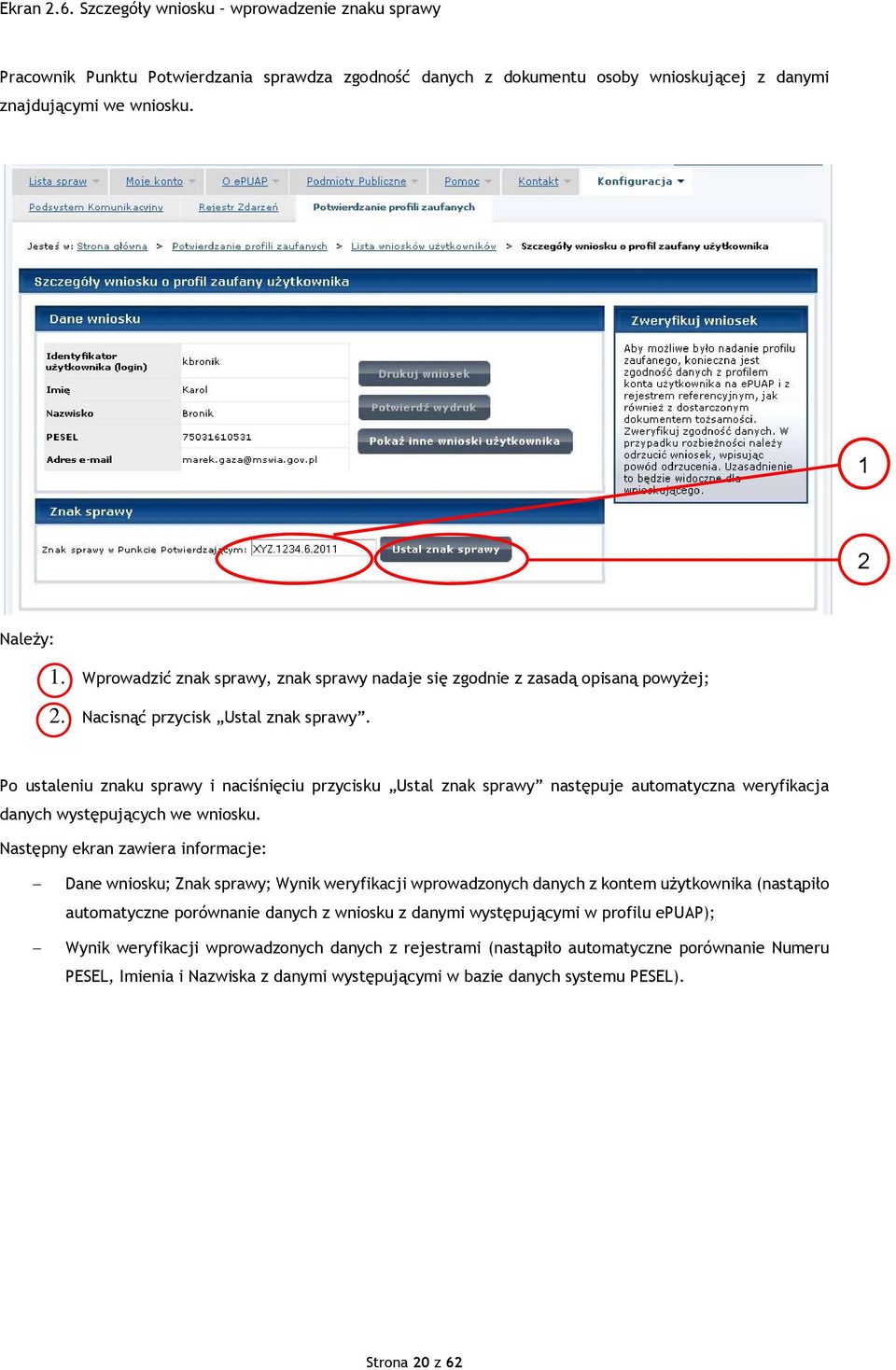 Po ustaleniu znaku sprawy i naciśnięciu przycisku Ustal znak sprawy następuje automatyczna weryfikacja danych występujących we wniosku.