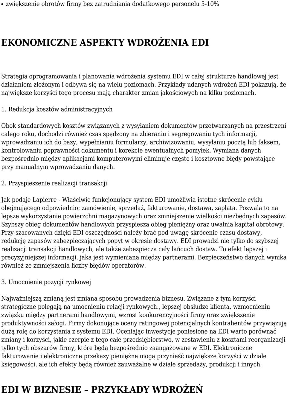 Redukcja kosztów administracyjnych Obok standardowych kosztów związanych z wysyłaniem dokumentów przetwarzanych na przestrzeni całego roku, dochodzi również czas spędzony na zbieraniu i segregowaniu