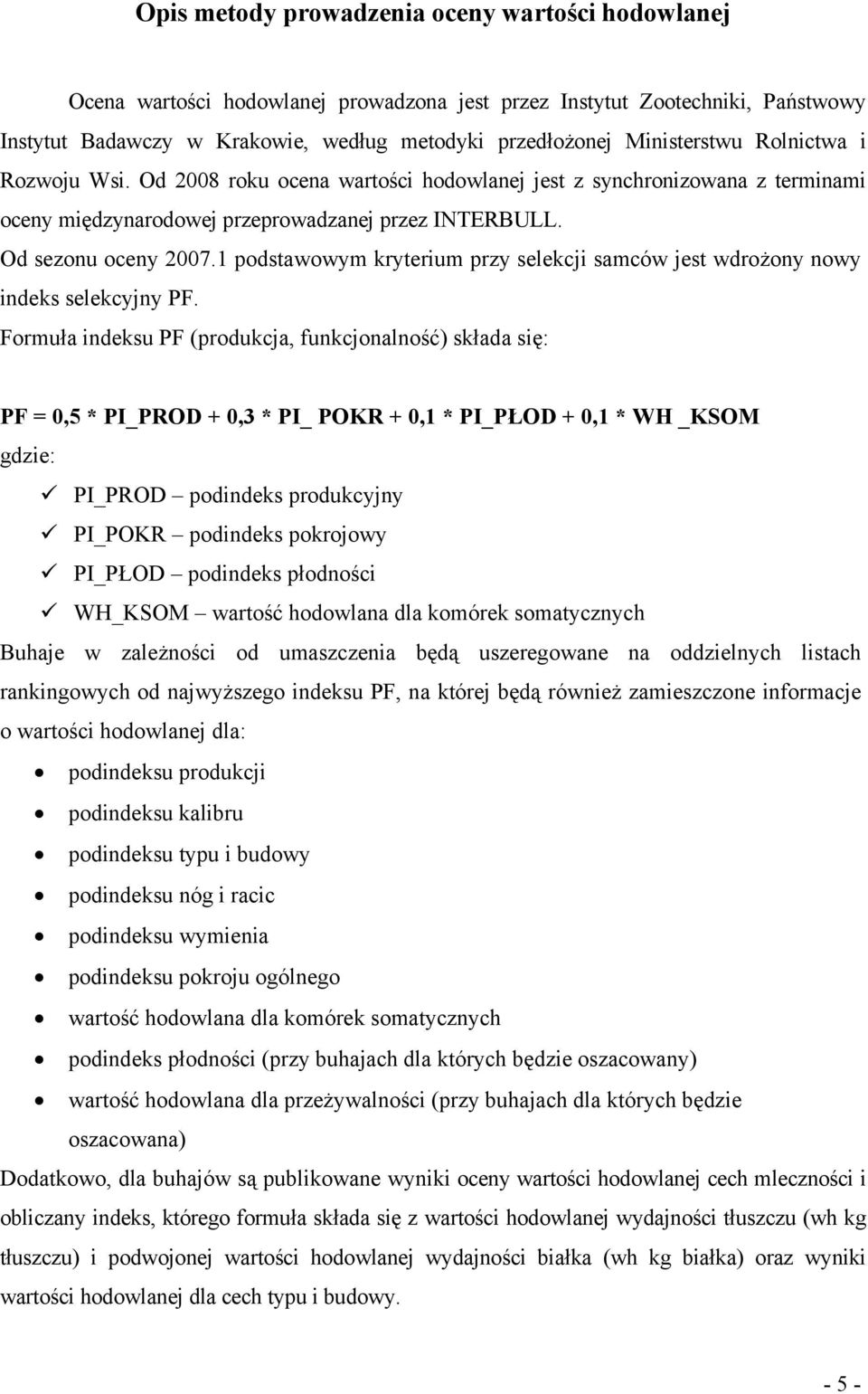 1 podstawowym kryterium przy selekcji samców jest wdrożony nowy indeks selekcyjny PF.