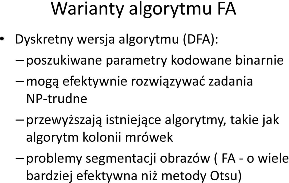 przewyższają stnejące algorytmy, take jak algorytm kolon mrówek