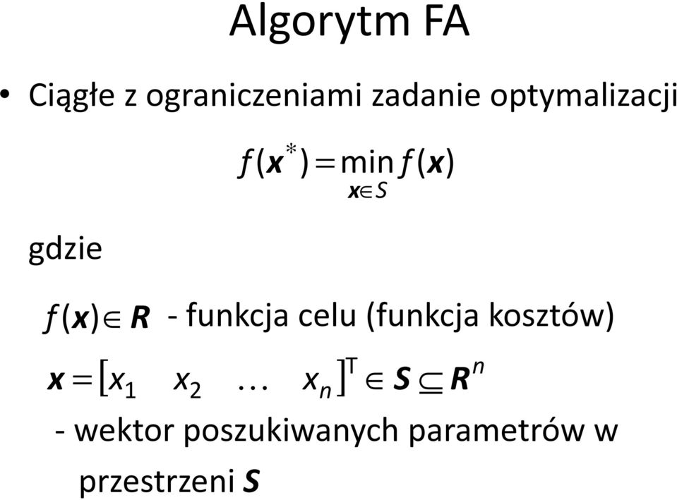 funkcja celu (funkcja kosztów) [ ] n x = x1 x2 K