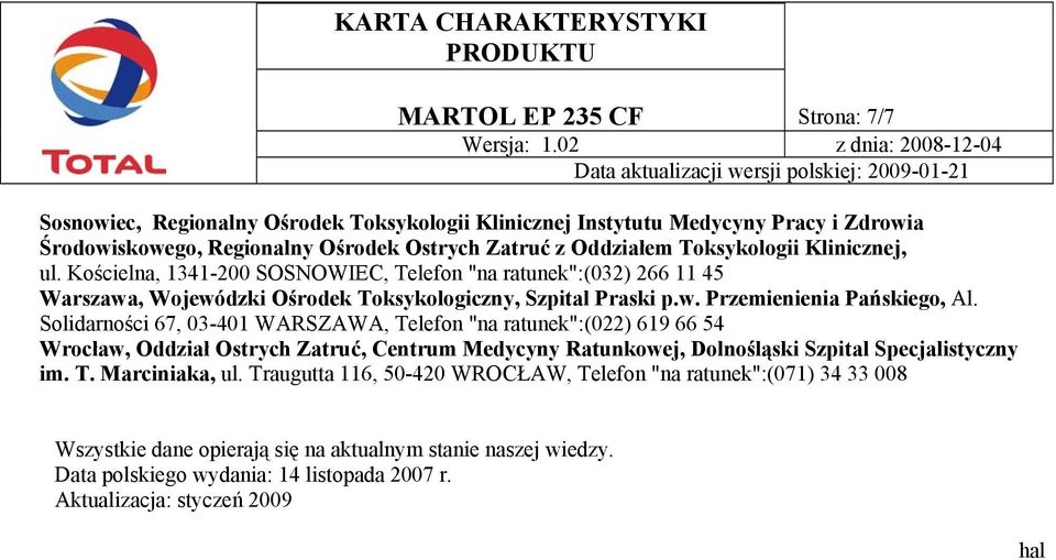 Solidarności 67, 03-401 WARSZAWA, Telefon "na ratunek":(022) 619 66 54 Wrocław, Oddział Ostrych Zatruć, Centrum Medycyny Ratunkowej, Dolnośląski Szpital Specjalistyczny im. T. Marciniaka, ul.