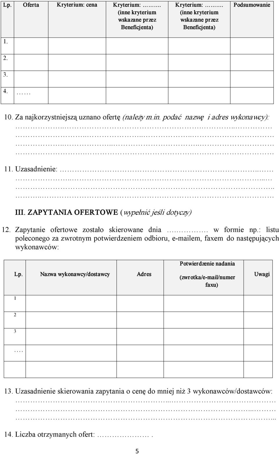 : listu poleconego za zwrotnym potwierdzeniem odbioru, e mailem, faxem do następujących wykonawców: Lp.