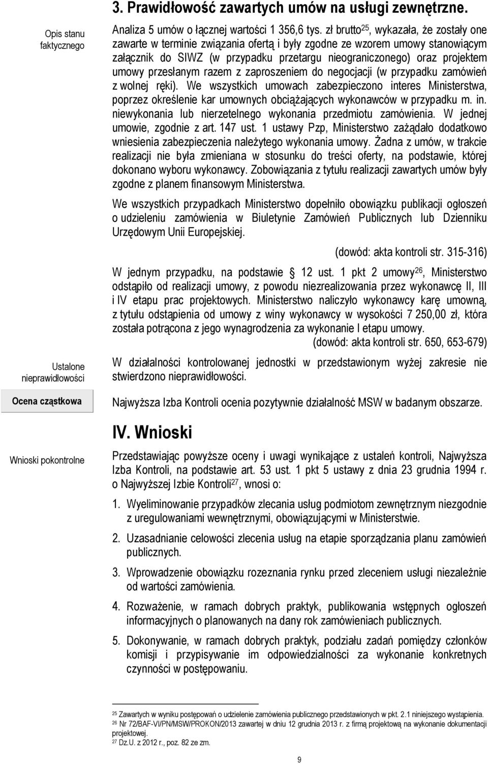 przesłanym razem z zaproszeniem do negocjacji (w przypadku zamówień z wolnej ręki).