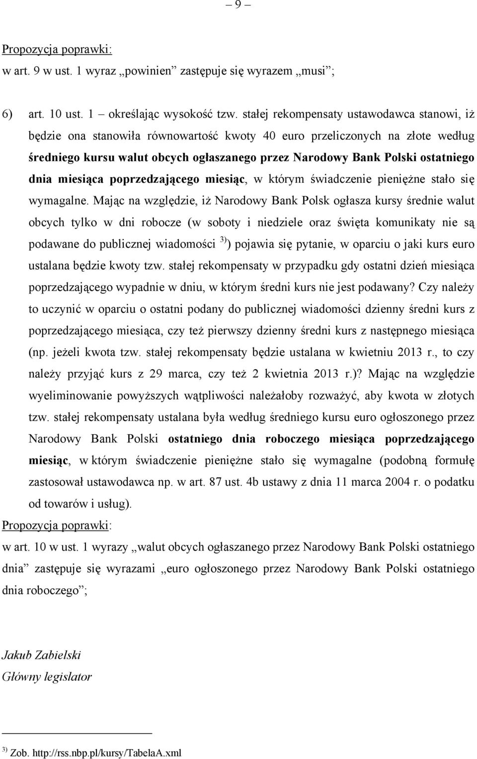 ostatniego dnia miesiąca poprzedzającego miesiąc, w którym świadczenie pieniężne stało się wymagalne.