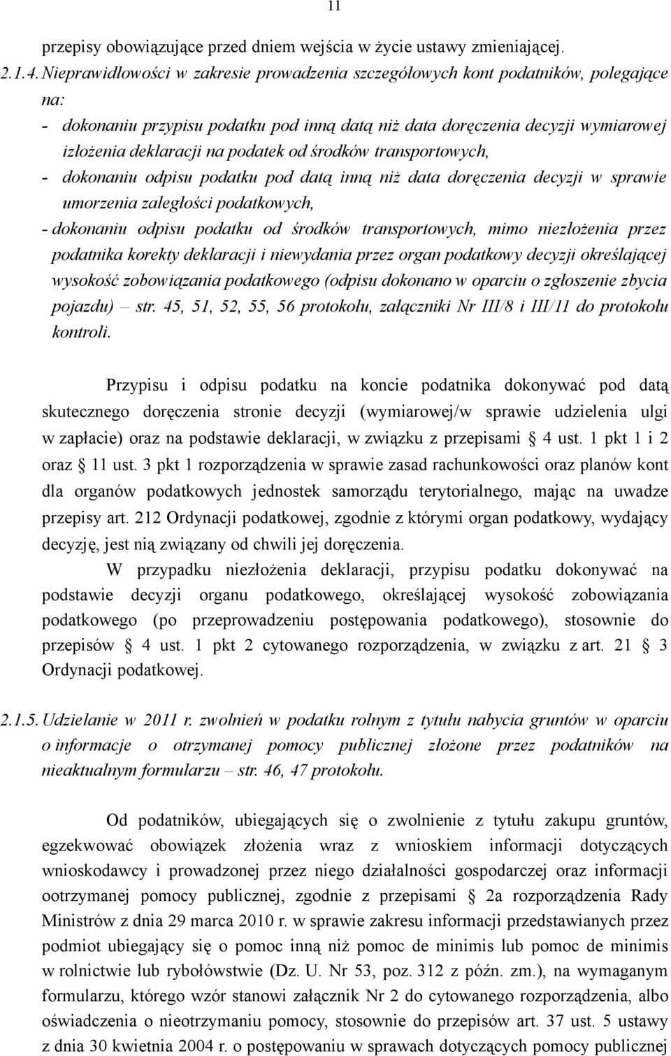 od środków transportowych, - dokonaniu odpisu podatku pod datą inną niż data doręczenia decyzji w sprawie umorzenia zaległości podatkowych, - dokonaniu odpisu podatku od środków transportowych, mimo
