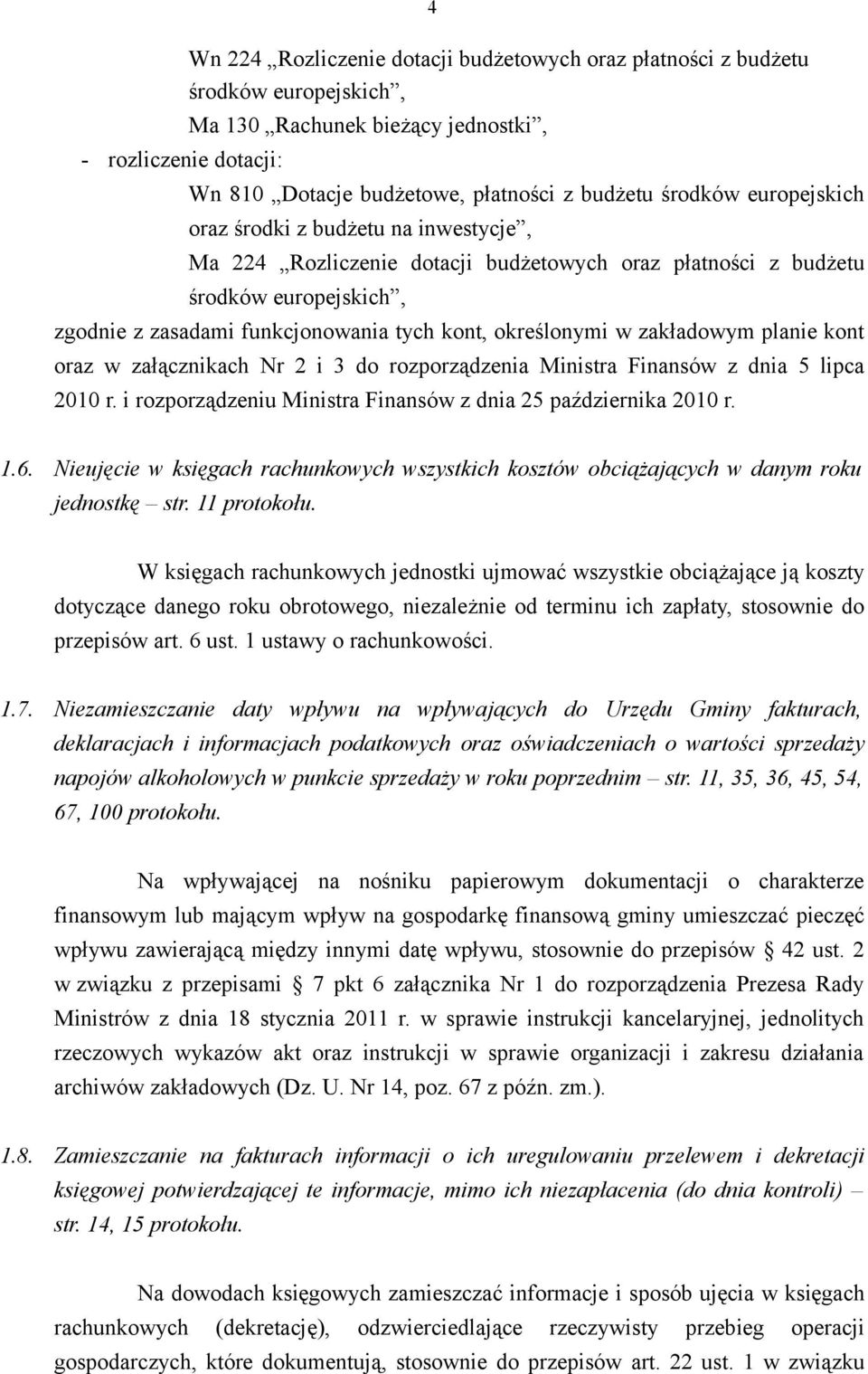 zakładowym planie kont oraz w załącznikach Nr 2 i 3 do rozporządzenia Ministra Finansów z dnia 5 lipca 2010 r. i rozporządzeniu Ministra Finansów z dnia 25 października 2010 r. 4 1.6.