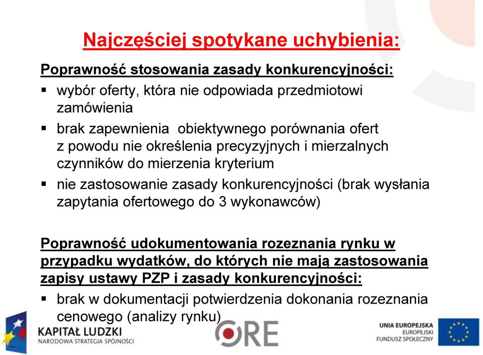 konkurencyjności (brak wysłania zapytania ofertowego do 3 wykonawców) Poprawność udokumentowania rozeznania rynku w przypadku wydatków, do