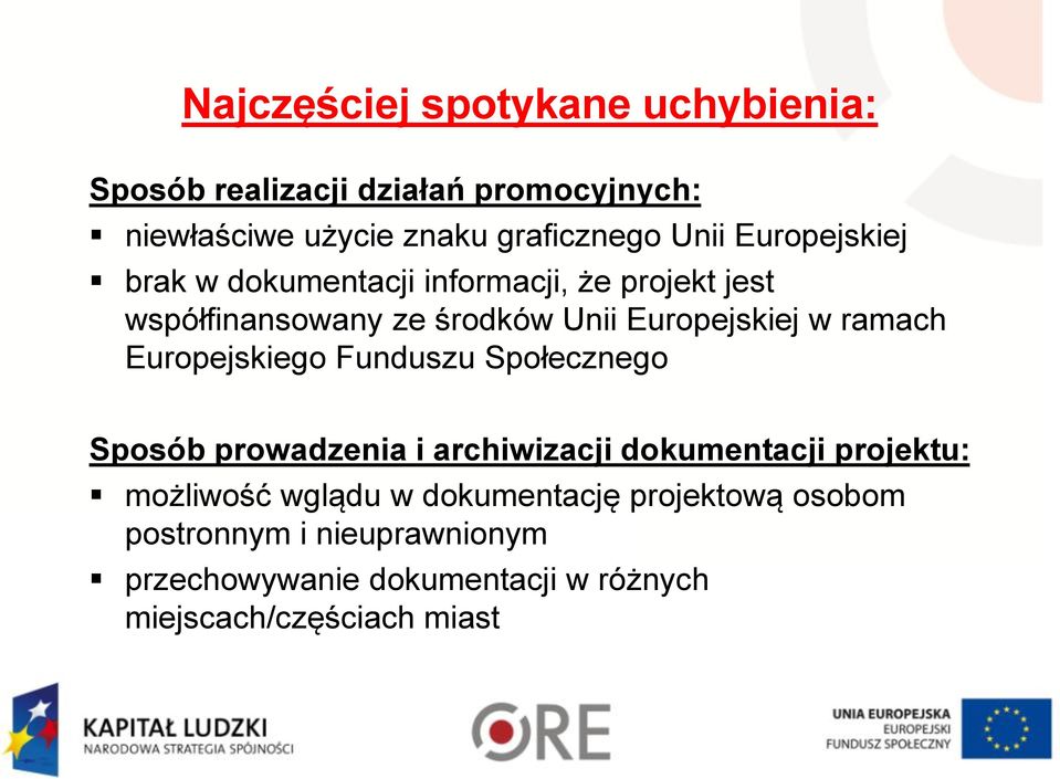 Europejskiego Funduszu Społecznego Sposób prowadzenia i archiwizacji dokumentacji projektu: możliwość