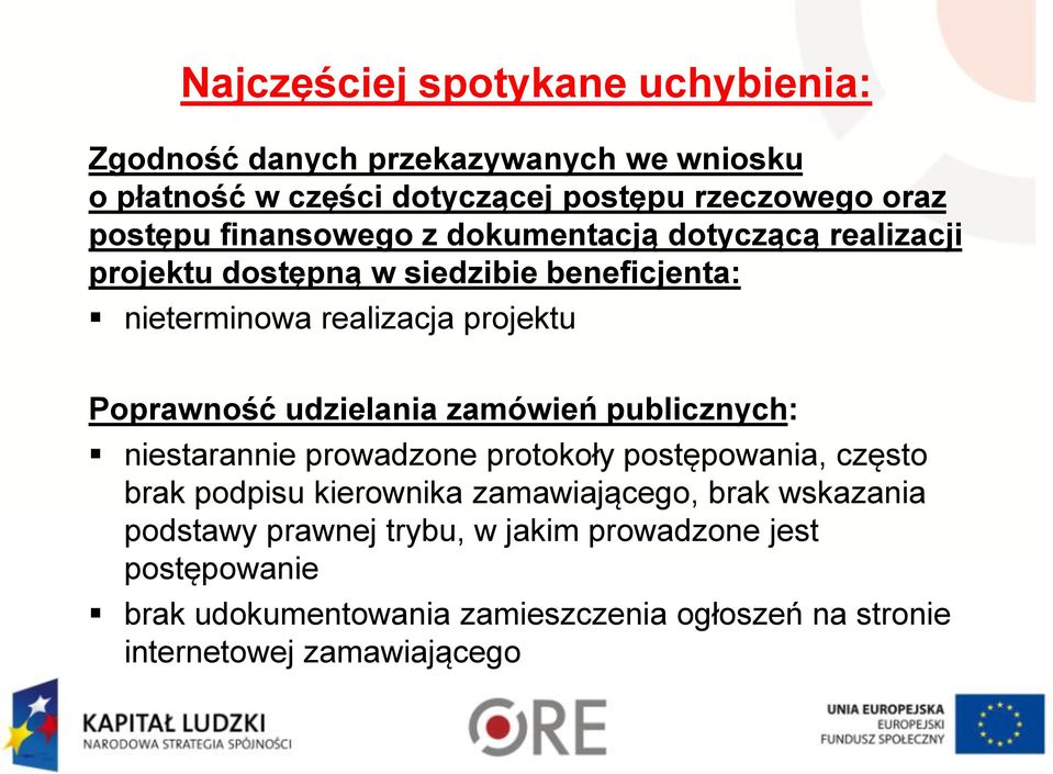 publicznych: niestarannie prowadzone protokoły postępowania, często brak podpisu kierownika zamawiającego, brak wskazania podstawy