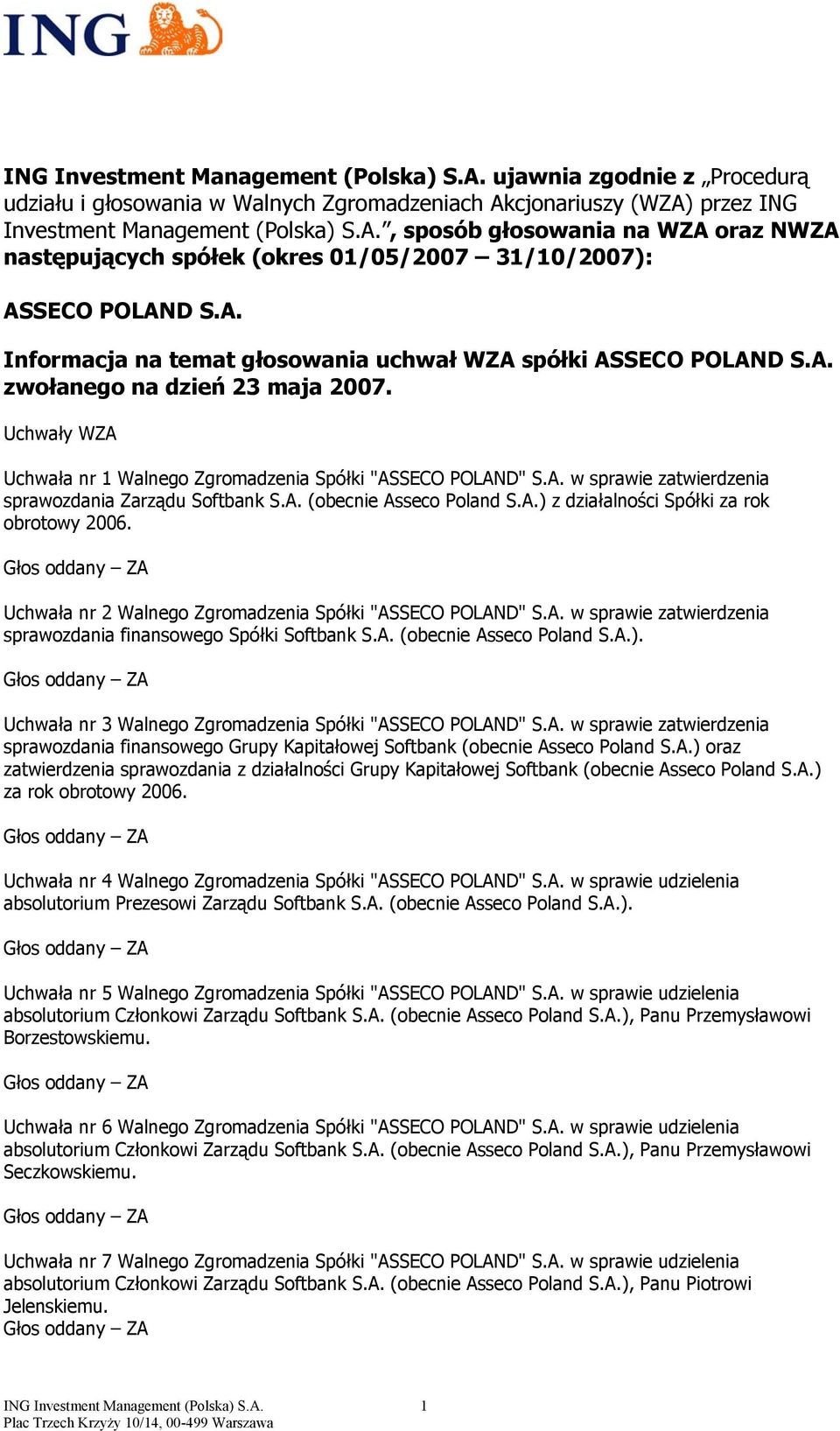 A. (obecnie Asseco Poland S.A.) z działalności Spółki za rok obrotowy 2006. Uchwała nr 2 Walnego Zgromadzenia Spółki "ASSECO POLAND" S.A. w sprawie zatwierdzenia sprawozdania finansowego Spółki Softbank S.