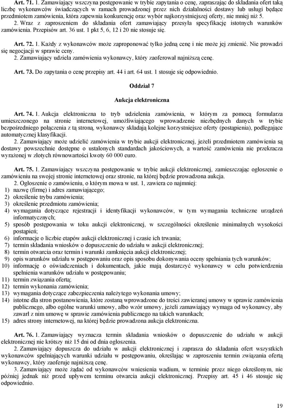 przedmiotem zamówienia, która zapewnia konkurencję oraz wybór najkorzystniejszej oferty, nie mniej niż 5. 2.