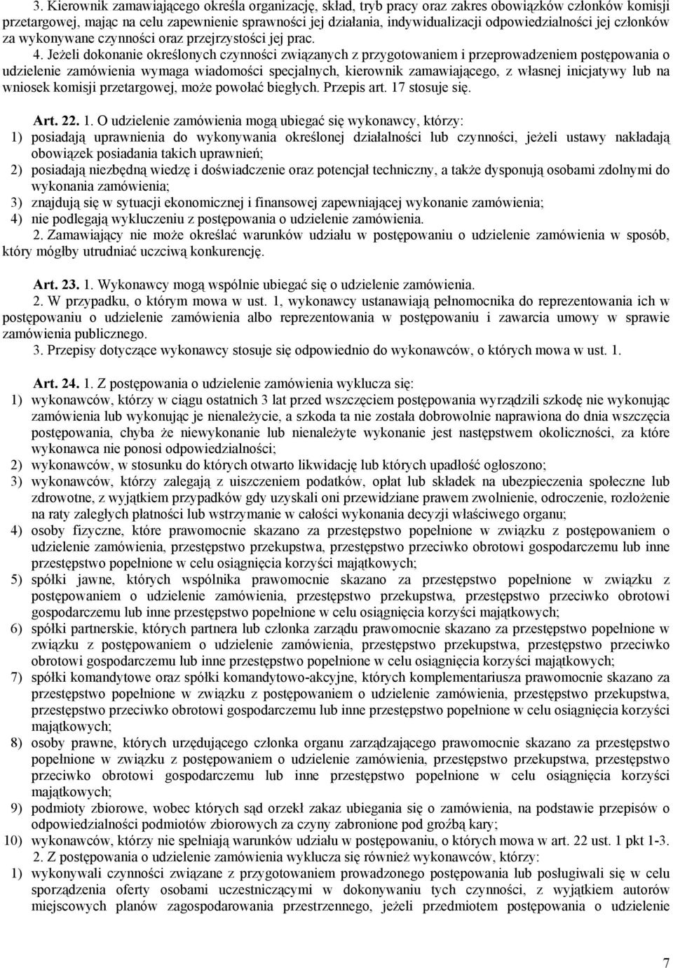 Jeżeli dokonanie określonych czynności związanych z przygotowaniem i przeprowadzeniem postępowania o udzielenie zamówienia wymaga wiadomości specjalnych, kierownik zamawiającego, z własnej inicjatywy