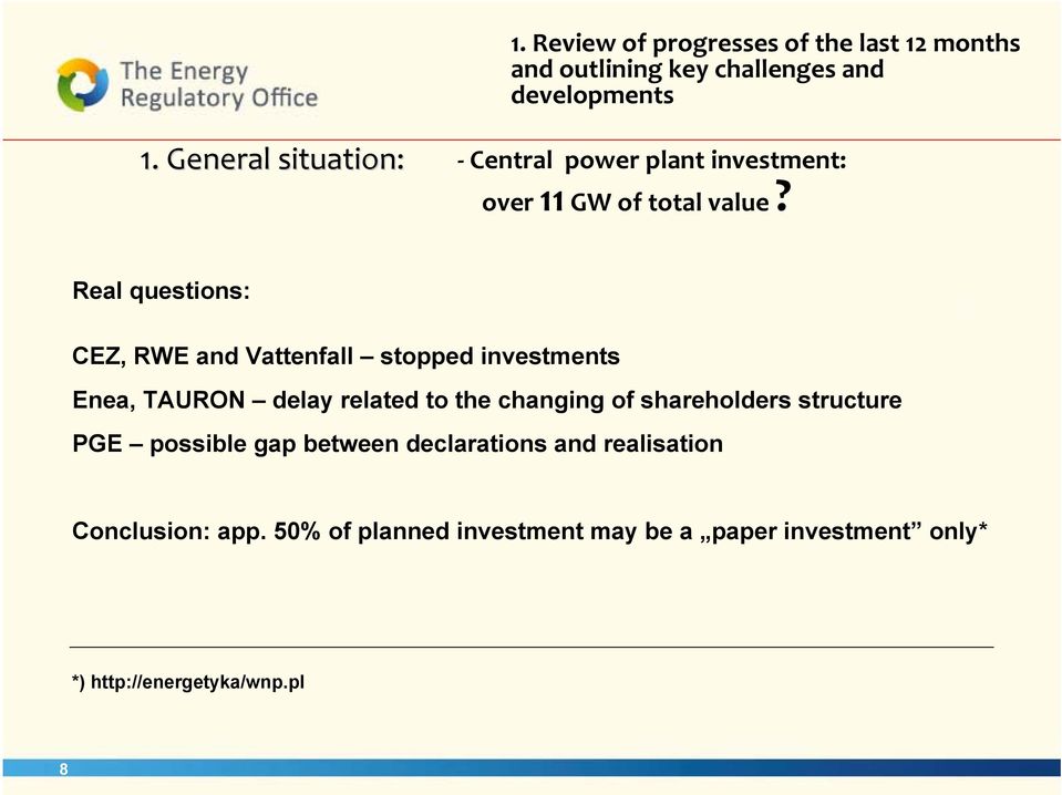 Real questions: CEZ, RWE and Vattenfall stopped investments Enea, TAURON delay related to the changing of