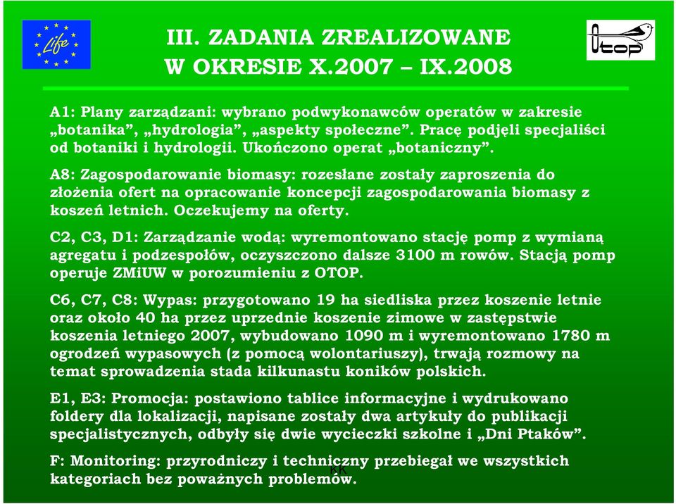 A8: Zagospodarowanie biomasy: rozesłane zostały zaproszenia do złożenia ofert na opracowanie koncepcji zagospodarowania biomasy z koszeń letnich. Oczekujemy na oferty.
