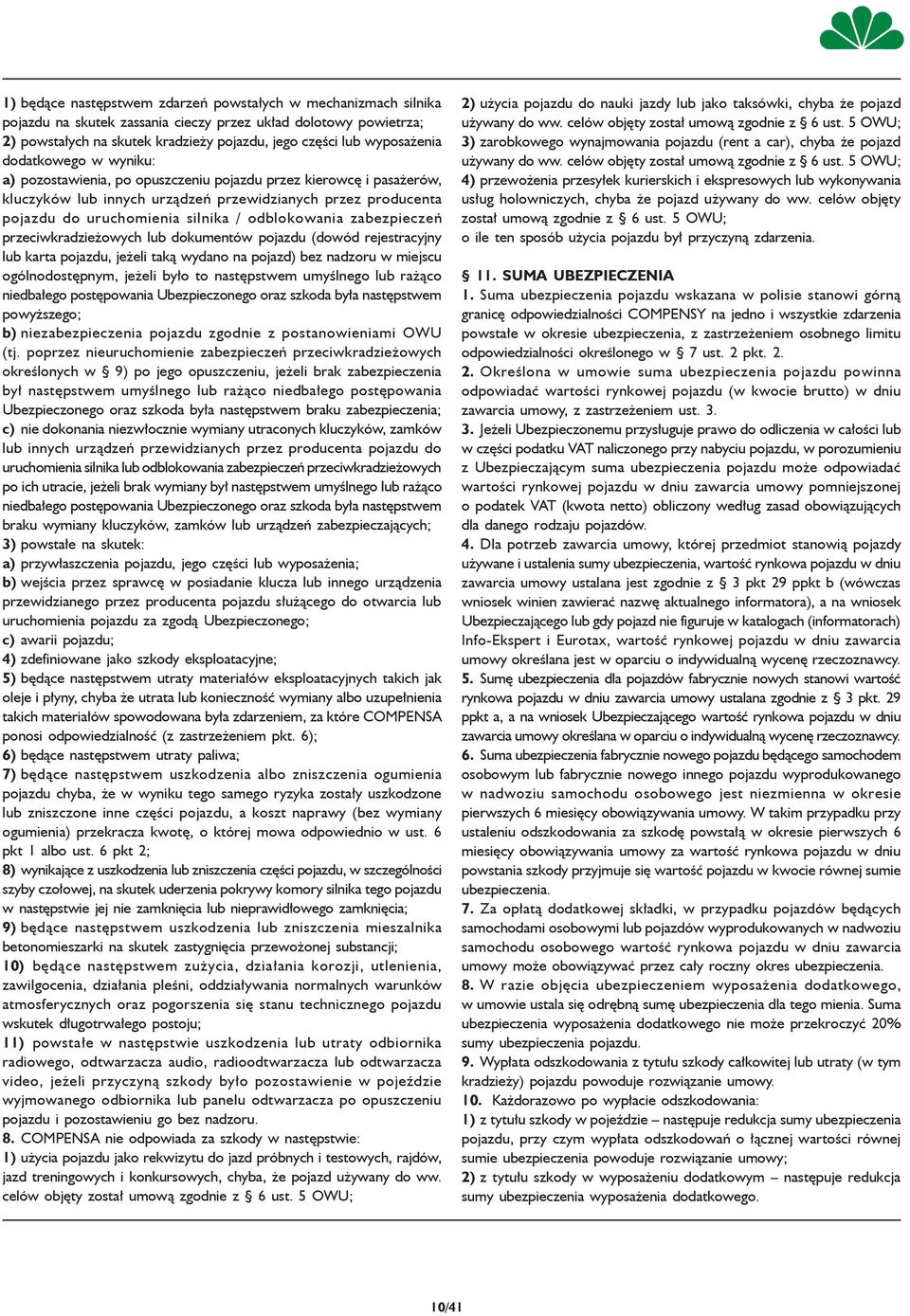 odblokowania zabezpieczeń przeciwkradzieżowych lub dokumentów pojazdu (dowód rejestracyjny lub karta pojazdu, jeżeli taką wydano na pojazd) bez nadzoru w miejscu ogólnodostępnym, jeżeli było to