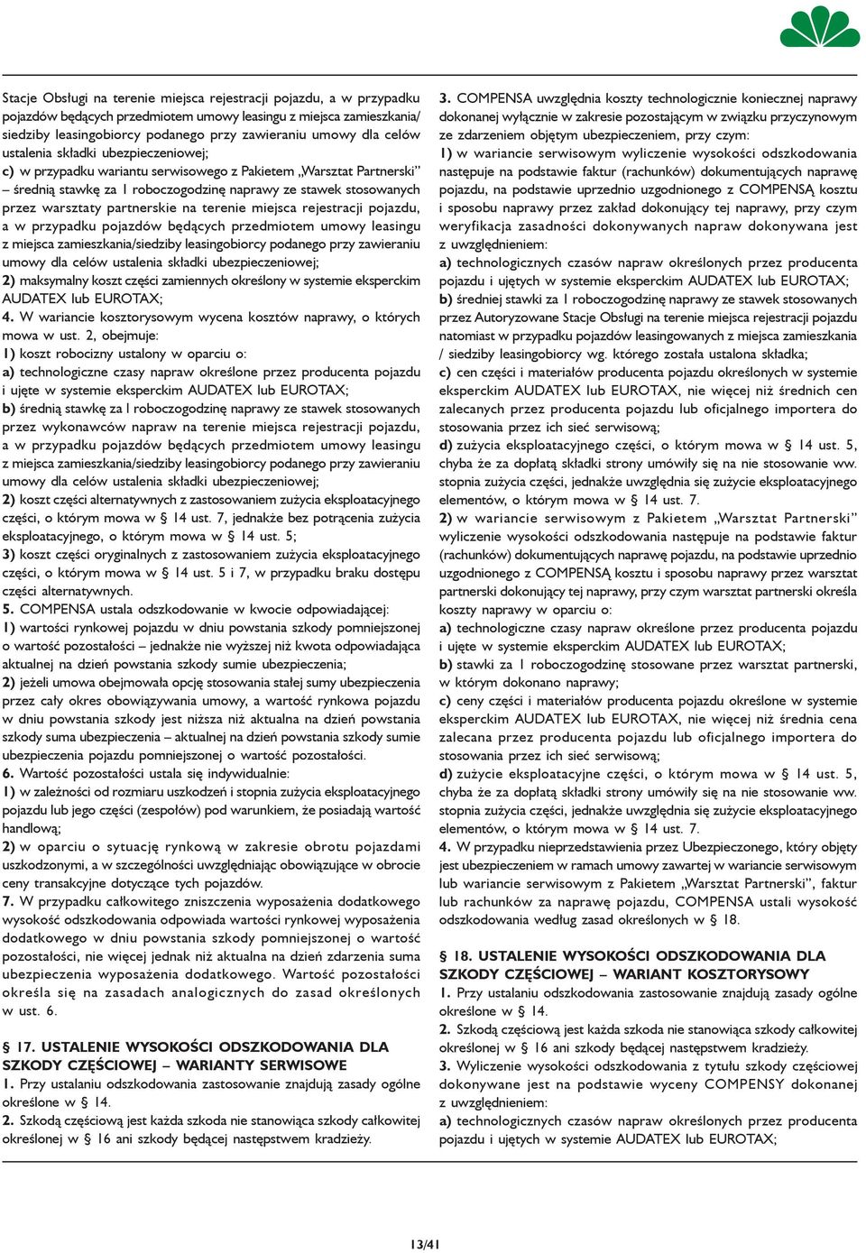 partnerskie na terenie miejsca rejestracji pojazdu, a w przypadku pojazdów będących przedmiotem umowy leasingu z miejsca zamieszkania/siedziby leasingobiorcy podanego przy zawieraniu umowy dla celów